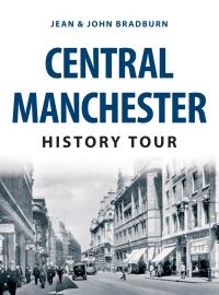 Book Cover for Central Manchester History Tour by Jean Bradburn, John Bradburn