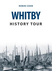 Book Cover for Whitby History Tour by Robin Cook