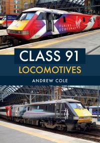 Book Cover for Class 91 Locomotives by Andrew Cole