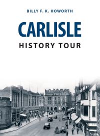Book Cover for Carlisle History Tour by Billy F K Howorth