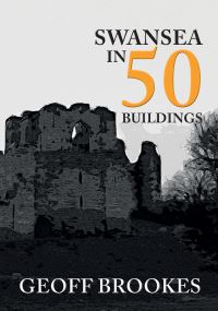 Book Cover for Swansea in 50 Buildings by Geoff Brookes