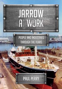 Book Cover for Jarrow at Work by Paul Perry