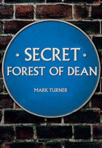 Book Cover for Secret Forest of Dean by Mark Turner