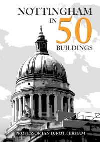 Book Cover for Nottingham in 50 Buildings by Ian D Rotherham