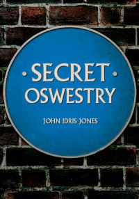 Book Cover for Secret Oswestry by John Idris Jones
