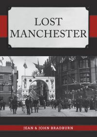 Book Cover for Lost Manchester by Jean Bradburn, John Bradburn