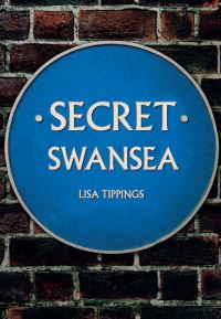Book Cover for Secret Swansea by Lisa Tippings