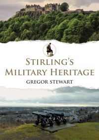 Book Cover for Stirling's Military Heritage by Gregor Stewart