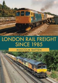Book Cover for London Rail Freight Since 1985 by Malcolm Batten