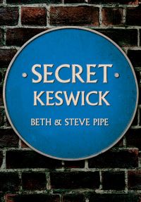 Book Cover for Secret Keswick by Beth Pipe, Steve Pipe