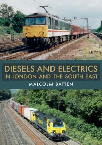 Book Cover for Diesels and Electrics in London and the South East by Malcolm Batten