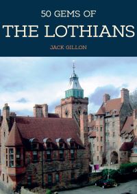 Book Cover for 50 Gems of Lothian by Jack Gillon