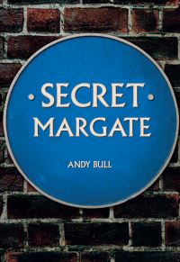 Book Cover for Secret Margate by Andy Bull