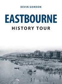 Book Cover for Eastbourne History Tour by Kevin Gordon