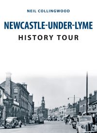 Book Cover for Newcastle-Under-Lyme History Tour by Neil Collingwood