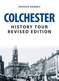 Book Cover for Colchester History Tour by Patrick Denney