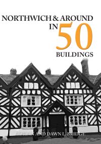 Book Cover for Northwich & Around in 50 Buildings by Adrian Bridge, Dawn L Bridge