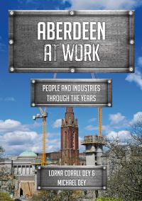 Book Cover for Aberdeen at Work by Lorna Dey, Michael Dey