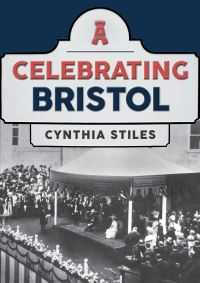Book Cover for Celebrating Bristol by Cynthia Stiles