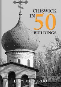 Book Cover for Chiswick in 50 Buildings by Lucy McMurdo