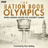 Book Cover for The Ration Book Olympics by Clare Balding