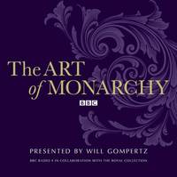 Book Cover for The Art of Monarchy by Will Gompertz