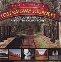 Book Cover for Paul Atterbury's Lost Railway Journeys by Paul Atterbury