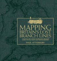 Book Cover for Mapping Britain's Lost Branch Lines by Paul Atterbury