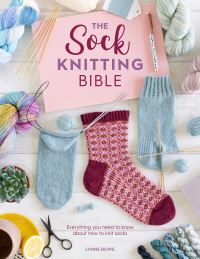 Book Cover for The Sock Knitting Bible by Lynne Rowe