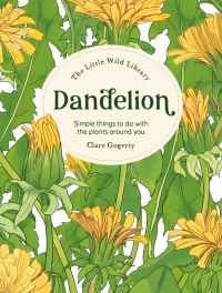 Book Cover for The Little Wild Library: Dandelion by Clare Gogerty