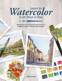 Book Cover for Learn to Watercolor in an Hour a Day by Charles Evans