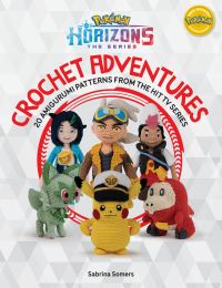 Book Cover for Pokémon Horizons Crochet Adventures by Sabrina Somers