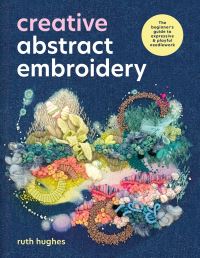 Book Cover for Creative Abstract Embroidery by Ruth Hughes