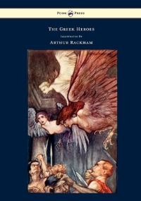 Book Cover for The Greek Heroes - Stories Translated from Niebuhr - Illustrated by Arthur Rackham by Niebuhr