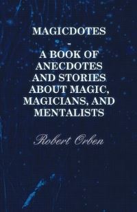Book Cover for Magicdotes - A Book of Anecdotes and Stories About Magic, Magicians, and Mentalists by John Fuller