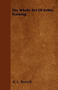 Book Cover for The Whole Art of Setter Training by John Fuller