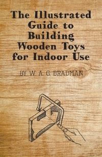 Book Cover for The Illustrated Guide to Building Wooden Toys for Indoor Use by Montague Summers