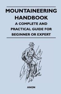 Book Cover for Mountaineering Handbook - A Complete and Practical Guide for Beginner or Expert by Anon