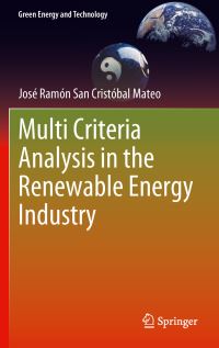 Book Cover for Multi Criteria Analysis in the Renewable Energy Industry by Jose Ramón San Cristóbal Mateo