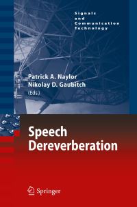 Book Cover for Speech Dereverberation by Patrick A Naylor, Nikolay D Gaubitch