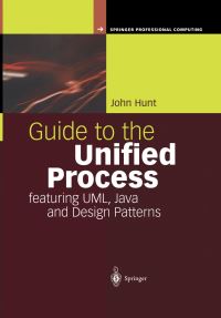 Book Cover for Guide to the Unified Process Featuring UML, Java and Design Patterns by John Hunt