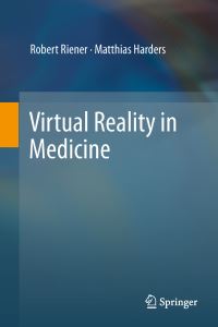 Book Cover for Virtual Reality in Medicine by Robert Riener, Matthias Harders