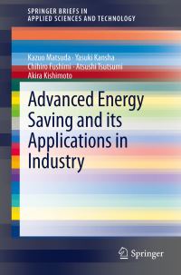 Book Cover for Advanced Energy Saving and Its Applications in Industry by Kazuo Matsuda, Yasuki Kansha, Chihiro Fushimi, Atsushi Tsutsumi, Akira Kishimoto