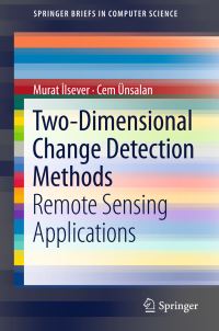 Book Cover for Two-Dimensional Change Detection Methods by Murat Ilsever, Cem Ünsalan