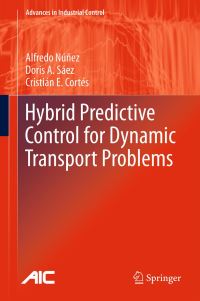 Book Cover for Hybrid Predictive Control for Dynamic Transport Problems by Alfredo A Núñez, Doris Sáez, Cristián E Cortés
