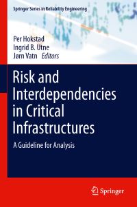 Book Cover for Risk and Interdependencies in Critical Infrastructures by Per Hokstad, Ingrid Utne, Jørn Vatn