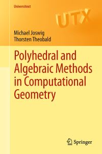 Book Cover for Polyhedral and Algebraic Methods in Computational Geometry by Michael Joswig, Thorsten Theobald