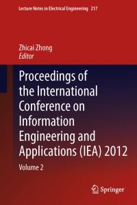 Book Cover for Proceedings of the International Conference on Information Engineering and Applications (IEA) 2012 by Zhicai Zhong