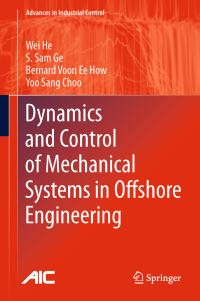 Book Cover for Dynamics and Control of Mechanical Systems in Offshore Engineering by Wei He, S S Ge, Bernard Voon Ee How, Y S Choo