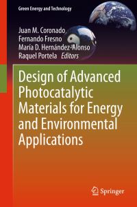 Book Cover for Design of Advanced Photocatalytic Materials for Energy and Environmental Applications by Juan Coronado, Fernando Fresno, Maria D HernandezAlonso, Raquel Portela